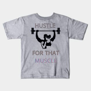 hostle for that muscle Kids T-Shirt